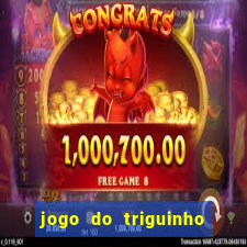 jogo do triguinho de ganhar dinheiro